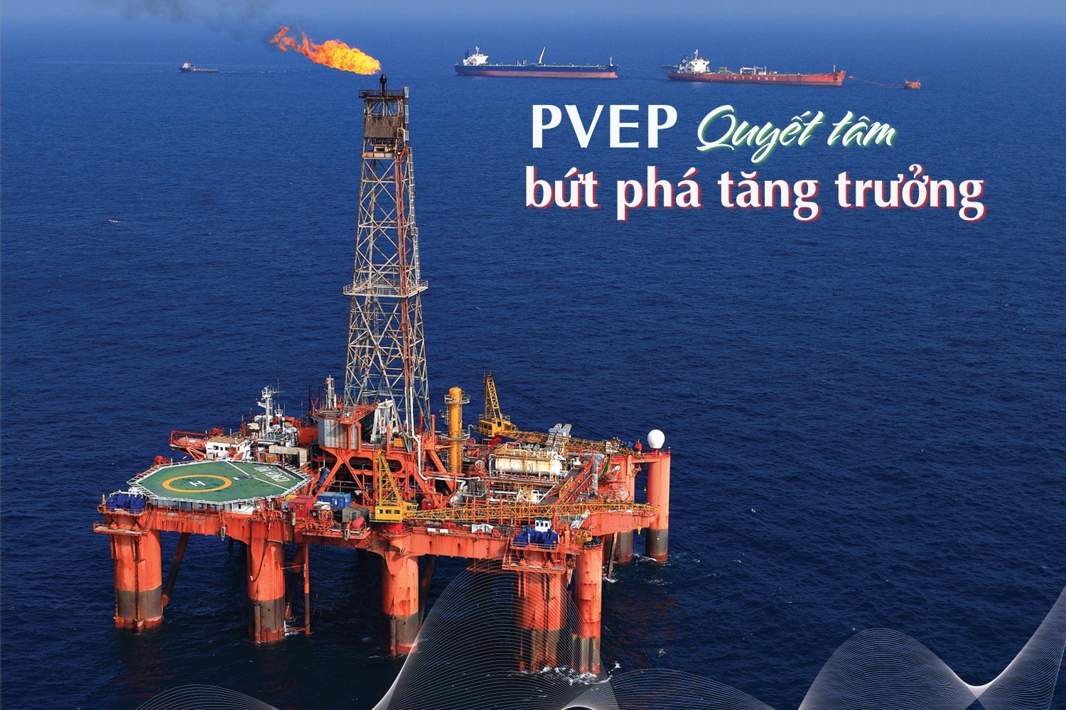 PVEP quyết tâm bứt phá tăng trưởng PVEP quyết tâm bứt phá tăng trưởng