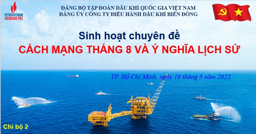 Chi bộ 2 Đảng bộ BIENDONG POC sinh hoạt chuyên đề “Cách mạng Tháng 8 và ý nghĩa lịch sử” Chi bộ 2 Đảng bộ BIENDONG POC sinh hoạt chuyên đề “Cách mạng Tháng 8 và ý nghĩa lịch sử”